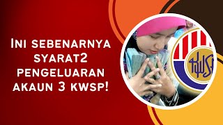 INI SEBENARNYA SYARAT2 PENGELUARAN AKAUN 3 KWSP [upl. by Bryn]