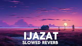 Ijazat slowed amp Reverb Arijit Singh and Meet Bros One Night Stand TuneTroveShivansh [upl. by Atinor220]