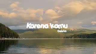 Karena kamu Geisha lyrics [upl. by Lodhia]