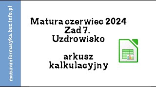 Zad 7 Uzdrowisko  Matura Czerwiec 24 CKE  Informatyka  Calc Excel [upl. by Nyral]