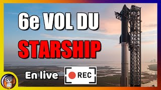 LIVE 6e Lancement du STARSHIP de SpaceX avec rattrapage par MECHAZILLA   Le Journal de lEspace [upl. by Nathan]