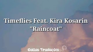 Timeflies Feat Kira Kosarin  Raincoat Tradução [upl. by Gundry51]