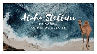 ALOHA STELLINI  Épisode 3 Voyage au Maroc avec EF [upl. by Vijnas992]