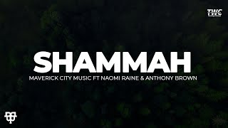 Shammah  Maverick City Music ft Naomi Raine amp Anthony Brown [upl. by Aneleh841]