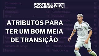 ATRIBUTOS PARA TER UM BOM JOGADOR DE TRANSIÇÃO NO FOOTBALL MANAGER [upl. by Eednim]