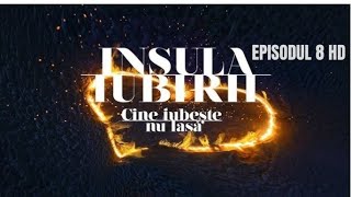 INSULA IUBIRII 2024  SEZONUL 8  EPISODUL 8 INTEGRAL HD [upl. by Xyla333]