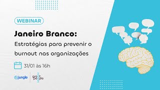 Webinar Janeiro Branco Estratégias para prevenir o burnout nas organizações [upl. by Araeit]