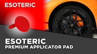 ESOTERIC Premium Applicator Pad Review  ESOTERIC Car Care [upl. by Towbin]