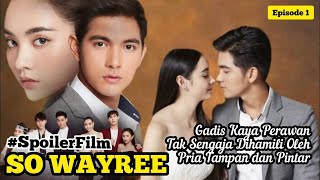 Berawal dari hubungan semalam  Alur cerita drama thailand benci jadi cinta SO WAYREE Eps 1 Sub Indo [upl. by Innattirb]