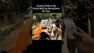 Scooty Police ParbArmy Man Ka Aeroplane Gir Gya shorts [upl. by Horowitz]