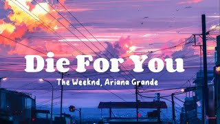 Die For You  The Weeknd Ariana Grande Lyrics [upl. by Karyn981]