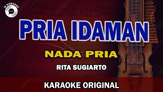 KARAOKE ORIGINAL PRIA IDAMAN NADA PRIA  RITA SUGIARTO [upl. by Lerad]