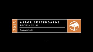 Arbor Skateboards  2015 Product Profiles  Tissen and the Backlash 40 [upl. by Kerman]