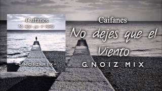 Caifanes  No dejes que el Viento GNoiz Mix [upl. by Airdnaxela862]