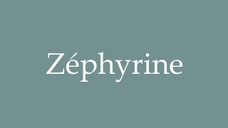 How to Pronounce Zéphyrine Correctly in French [upl. by Ut11]