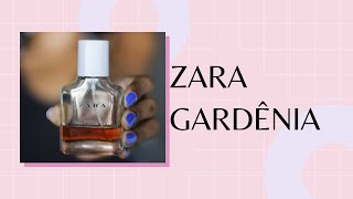 Zara Gardênia  Pra seduzir e inspirarse ♥ [upl. by Eikcid]