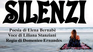 SILENZI  Poesia di Elena Bernabè  Voce di Liliana Stanziani  Regia di Domenico Ernandes [upl. by Imeon367]