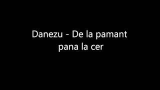 Danezu  De la pamant pana la cer [upl. by Thomson]