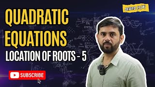 Quadratic Equations Location of Roots V  Mastering Quadratic Equations Series 58 [upl. by Nirb]