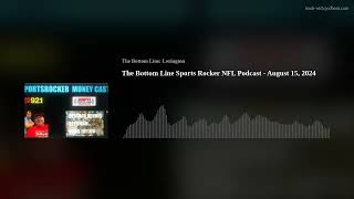 The Bottom Line Sports Rocker NFL Podcast  August 15 2024 [upl. by Ynetsed]