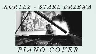 Kortez  Stare drzewa piano cover Agata Terlecka [upl. by Anilra990]