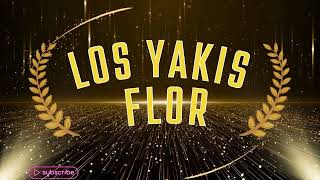 LOS YAKIS FLOR✨REMIX POR✨DJ SON Y CLAVE✨ [upl. by Omer303]