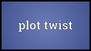 Plot twist Meaning [upl. by Fem]