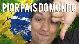 Brasil o Pior País do Mundo [upl. by Yenoh]