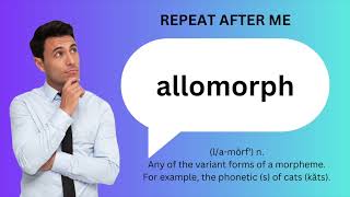 How to SAY and USE ALLOMORPH [upl. by Annavahs805]