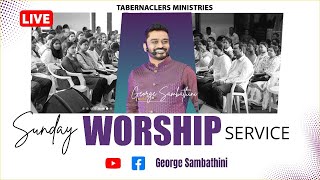 Sunday Worship Service  Tabernaclers Ministries  Ps George Sambathini [upl. by Gualtiero]