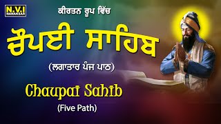 Chaupai Sahib 5 Path  Kirtan Roop  Nitnem  Gurbani  Shabad  Bhai Charnpreet Singh Ji  Nvi [upl. by Radloff426]