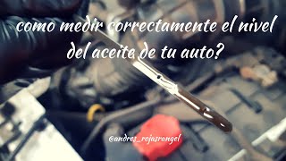 Como medir el nivel del aceite de tu carro correctamente [upl. by Yarrum453]