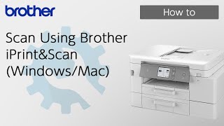 Scan Using Brother iPrintampScan WindowsMac Brother Global Support [upl. by Aketahs]