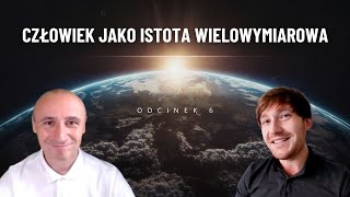 CZŁOWIEK JAKO ISTOTA WIELOWYMIAROWA  ODCINEK 6  Andrzej Rosiak Grzegorz Glinka [upl. by Burrton]