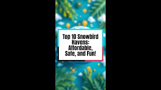 Top 10 Snowbird Havens Affordable Safe and Fun [upl. by Brooks]