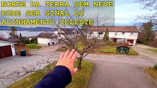 L0694  Norte da Terra sem Neve pode ser Sinal do Alinhamento Celeste [upl. by Nnaeed656]