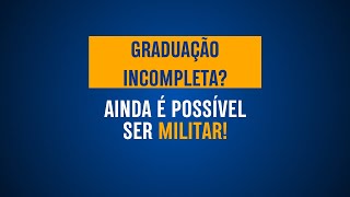 Seja militar mesmo com a graduação incompleta [upl. by Michaeu]