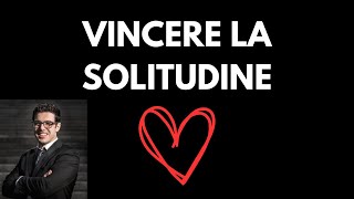 Come vincere la solitudine [upl. by Nesline]