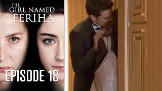 The Girl Named Feriha  Episode 18 [upl. by Aimas]