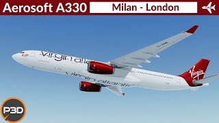 P3D v51 Aerosoft A330 Virgin Atlantic  Milan Malpensa to London Heathrow  Full flight [upl. by Assiral]