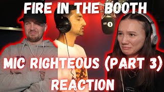 Fire In The Booth – Mic Righteous Part 3 REACTION [upl. by Aisatsan]