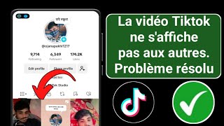 Comment réparer la vidéo TikTok qui ne saffiche pas sur TikTok Votre vidéo ne montre pas aux autres [upl. by Enitsyrhc]