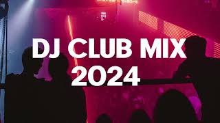 DJ CLUB MIX 2024  Mashups amp Remixes of Popular Songs 2024  DJ Remix Club Music Party Mix 2024 [upl. by Lochner624]