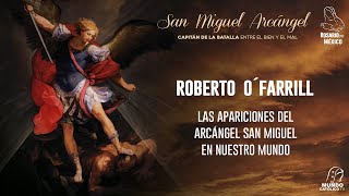 Roberto O´Farrill  Las apariciones del Arcángel San Miguel en nuestro mundo [upl. by Anirbac260]