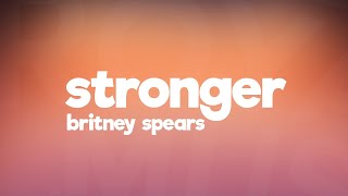 Britney Spears  Stronger Lyrics [upl. by Ettevol711]