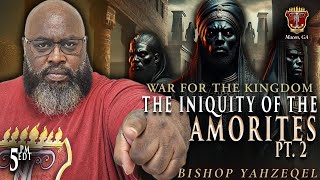 The iniquity of the Amorites pt2 [upl. by Jaimie]