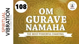 Om Shri Gurave Namaha  108 Chanting  Spiritual vibration [upl. by Peggi18]