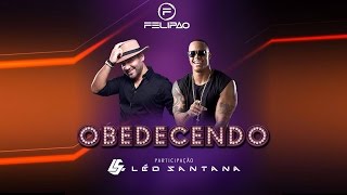 Felipão  Obedecendo feat Léo Santana Clipe Oficial [upl. by Weyermann]