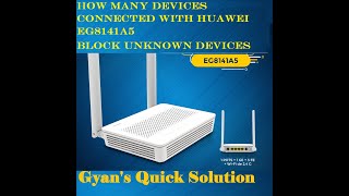 How Many devices With HUAWEI EG8141A5  Block Unknown Devices [upl. by Llennehc146]