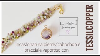 INCASTONATURA PIETRE E BRACCIALE VAPOROSO con TESSILCOPPER [upl. by Otreblaug]